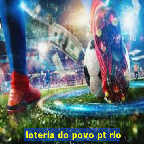 loteria do povo pt rio